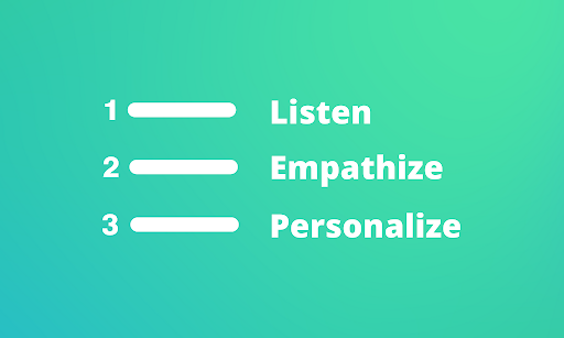 Listen, empathize, personalize
