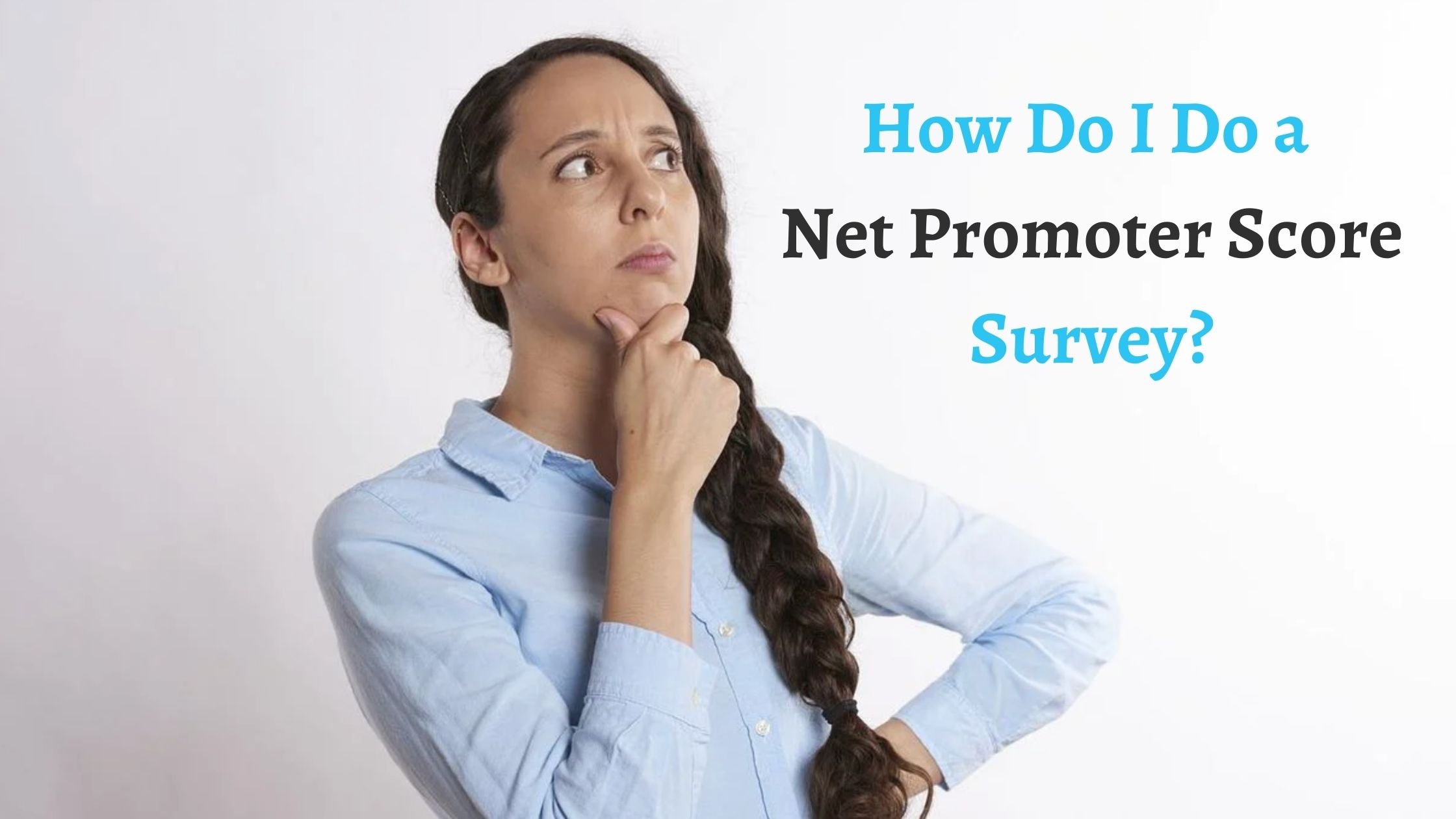 Step-by-step Guide to Measuring Net Promoter Score®